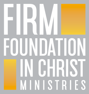 Firm Foundations in Christ Ministries